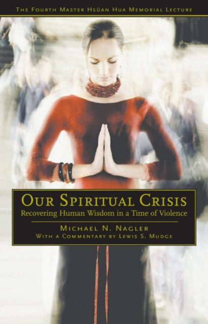 Book cover of: Our Spiritual Crisis. By: Michael N. Nagler
