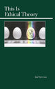 Book cover of: This Is Ethical Theory. By: Jan Narveson