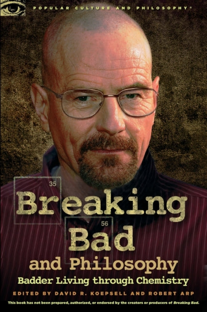 Book cover of: Breaking Bad and Philosophy. By: David R. Koepsell