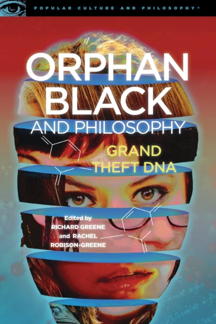 Book cover of: Orphan Black and Philosophy. By: Richard Greene