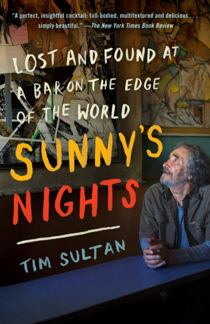 Sunny's Nights, Lost and Found at a Bar on the Edge of the World 9780812978995 Tim Sultan
