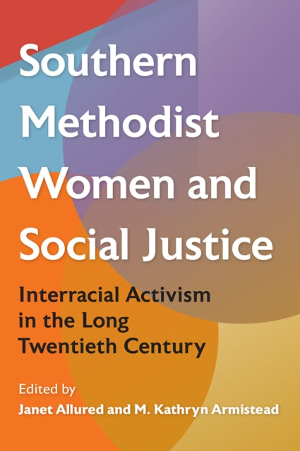 Book cover of: Southern Methodist Women and Social Justice. By: Janet Allured