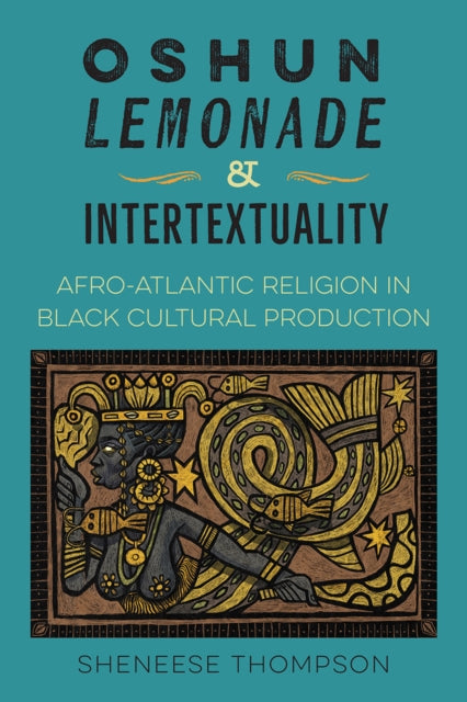 Book cover of: Oshun, Lemonade, and Intertextuality. By: Sheneese Thompson