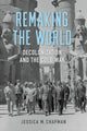 Book cover of: Remaking the World. By: Jessica M. Chapman