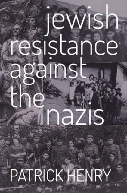 Book cover of: Jewish Resistance Against the Nazis. By: Henry, Patrick