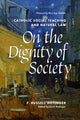 Book cover of: On the Dignity of Society. By: F. Russell Hittinger