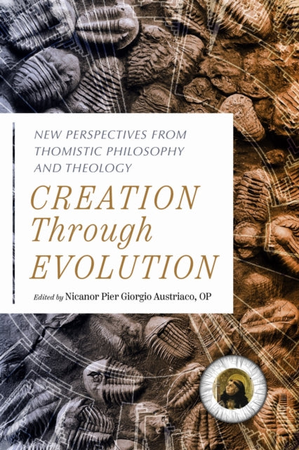Book cover of: Creation Through Evolution. By: Nicanor Pier Giorgio Austriaco