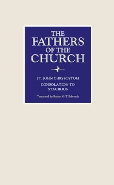 Book cover of: Consolation to Stagirius. By: St. John Chrysostom