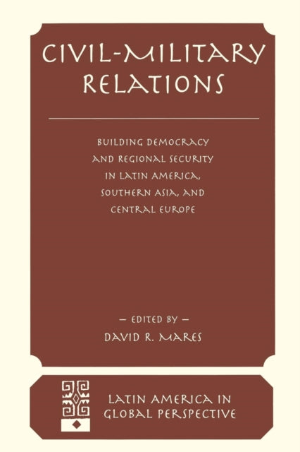 Book cover of: Civil-military Relations. By: David R. Mares