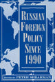 Book cover of: Russian Foreign Policy Since 1990