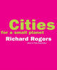 Book cover of: Cities For A Small Planet. By: Richard George Rogers, Richard Rogers (unidentified)