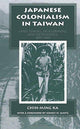 Book cover of: Japanese Colonialism In Taiwan. By: Chih-ming Ka