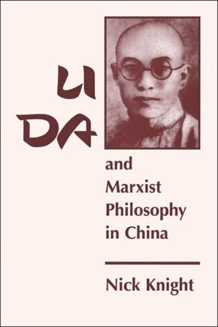 Book cover of: Li Da And Marxist Philosophy In China. By: Nick Knight