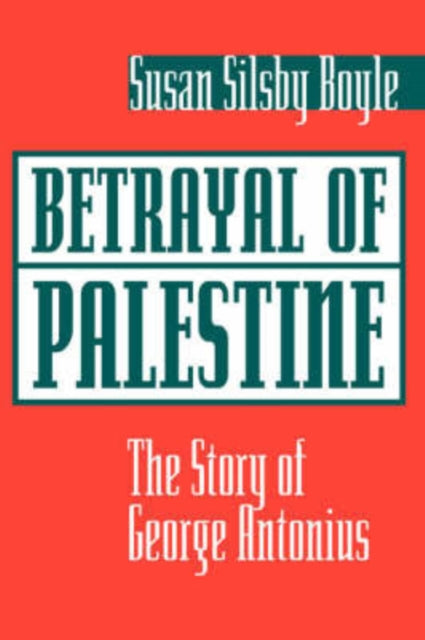 Book cover of: Betrayal Of Palestine. By: Susan Silsby Boyle