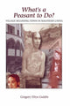 Book cover of: What's A Peasant To Do? Village Becoming Town In Southern China. By: Gregory Eliyo Guldin