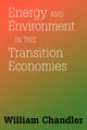 Book cover of: Energy And Environment In The Transition Economies. By: William Chandler