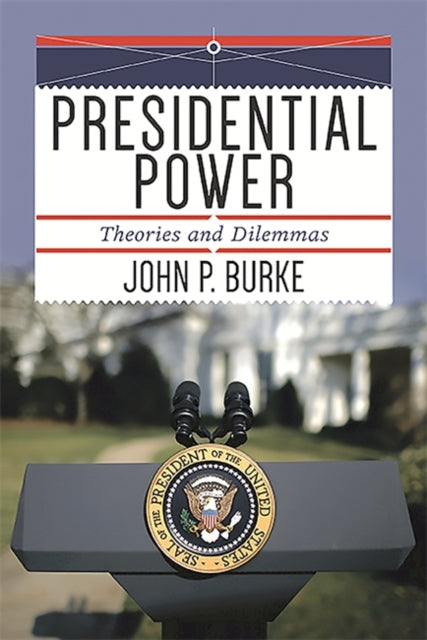 Book cover of: Presidential Power. By: John P. Burke