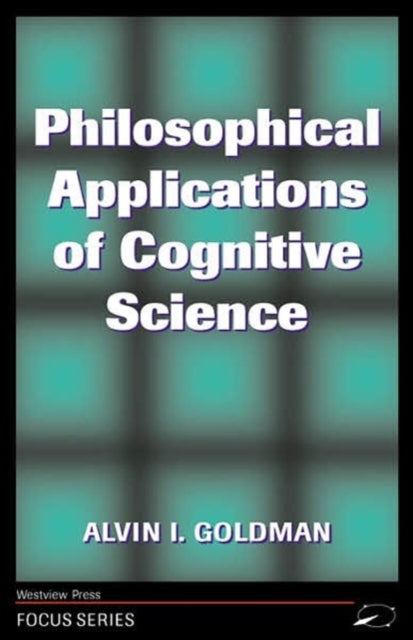 Book cover of: Philosophical Applications Of Cognitive Science. By: A GOLDMAN 