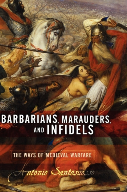 Book cover of: Barbarians, Marauders, And Infidels. By: Antonio Santosuosso