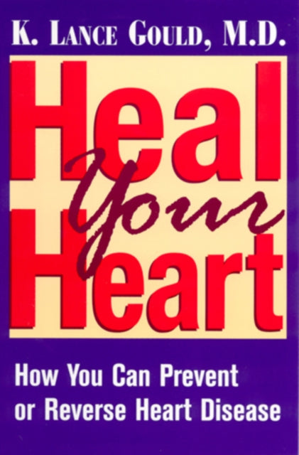 Book cover of: Heal Your Heart. By: K. Lance Gould