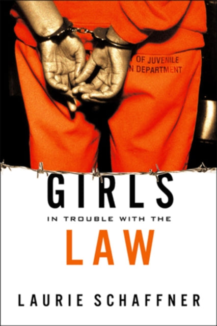 Book cover of: Girls in Trouble with the Law. By: Laurie Schaffner