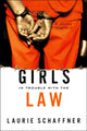 Book cover of: Girls in Trouble with the Law. By: Laurie Schaffner