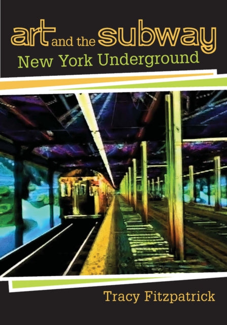 Book cover of: Art and the Subway. By: Tracy Fitzpatrick