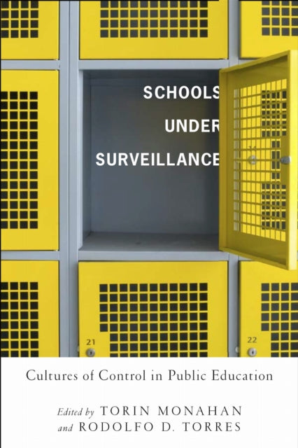 Book cover of: Schools Under Surveillance. By: Torin Monahan