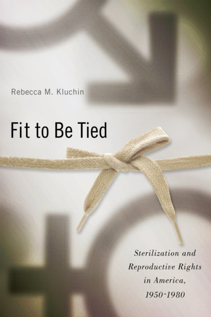 Book cover of: Fit to Be Tied. By: Rebecca M. Kluchin