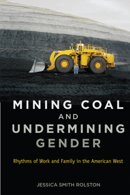 Book cover of: Mining Coal and Undermining Gender. By: Jessica Smith Rolston