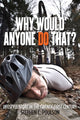 Book cover of: Why Would Anyone Do That?. By: Stephen C. Poulson