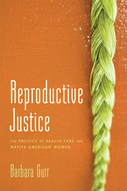 Book cover of: Reproductive Justice. By: Barbara Gurr