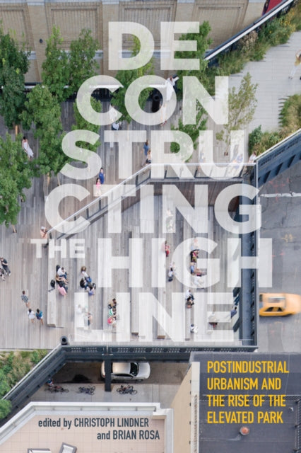 Book cover of: Deconstructing the High Line