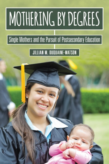 Book cover of: Mothering by Degrees. By: Jillian M. Duquaine-Watson
