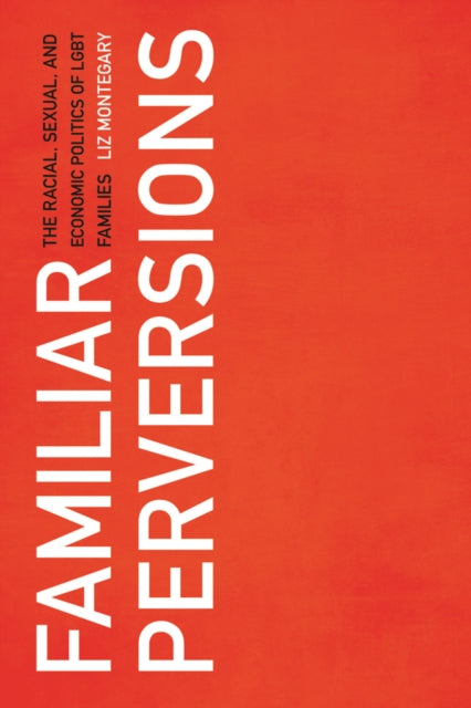 Book cover of: Familiar Perversions. By: Liz Montegary