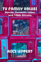Book cover of: TV Family Values. By: Alice Leppert Ph.D.