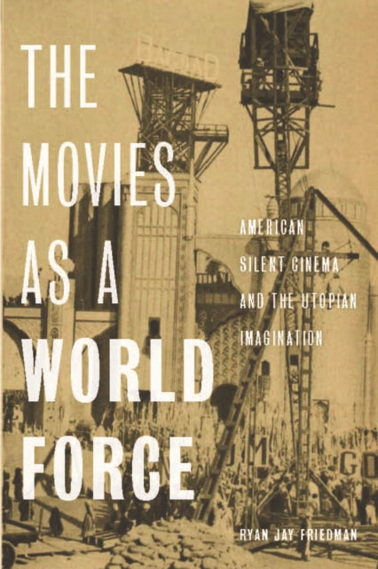 Book cover of: Movies As a World Force. By: Ryan Jay Friedman