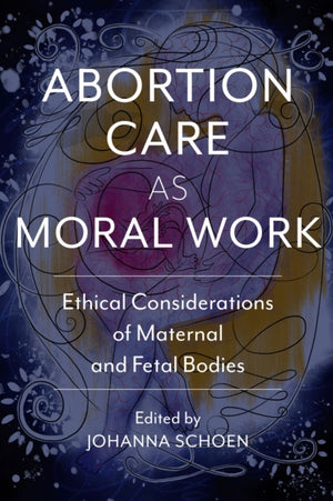 Abortion Care As Moral Work