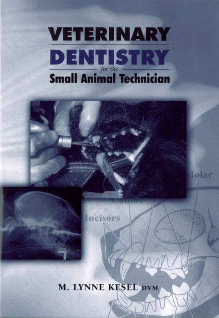 Book cover of: Veterinary Dentistry for the Small Animal Technician. By: M. Lynne Kesel