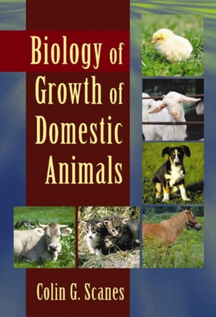 Book cover of: Biology of Growth of Domestic Animals. By: C. G. Scanes