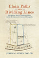 Book cover of: Plain Paths and Dividing Lines. By: Jessica Lauren Taylor