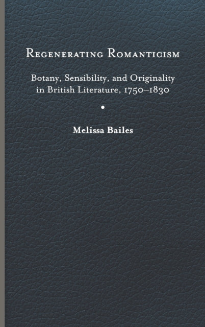 Book cover of: Regenerating Romanticism. By: Melissa Bailes