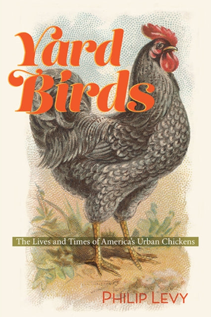 Book cover of: Yard Birds. By: Philip Levy