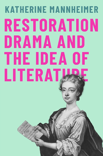 Book cover of: Restoration Drama and the Idea of Literature. By: Katherine Mannheimer