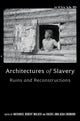 Book cover of: Architectures of Slavery. By: Nathaniel Robert Walker