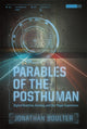 Book cover of: Parables of the Posthuman. By: Jonathan Boulter
