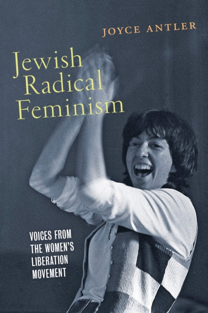Book cover of: Jewish Radical Feminism. By: Joyce Antler