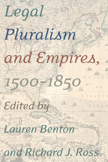 Book cover of: Legal Pluralism and Empires, 1500-1850. By: Lauren Benton