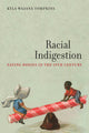 Book cover of: Racial Indigestion. By: Kyla Wazana Tompkins