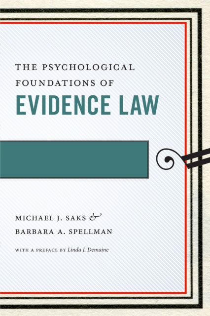 Book cover of: Psychological Foundations of Evidence Law. By: Michael J. Saks